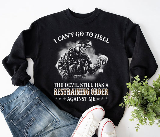 I Can't Go To Hell The Devil Still Has A Restraining Order Against Me 