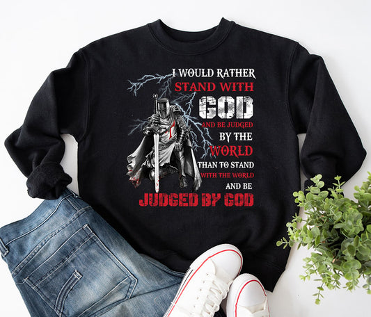 I Would Rather Stand With God Knight Templar Sweatshirt
