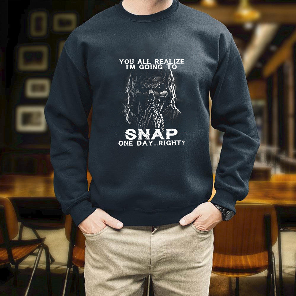 Veteran Funny Quote You All Realize I'm Going To Snap One Day Printed 
