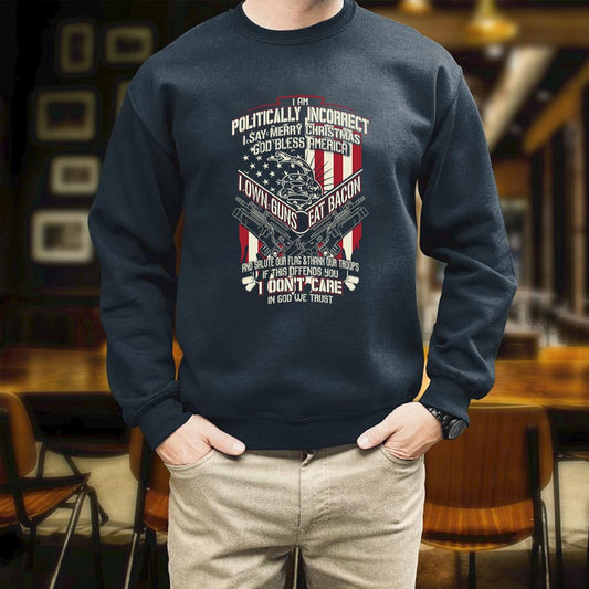 Veteran I Am Politically Incorrect I Say Merry Christmas God Bless Ame