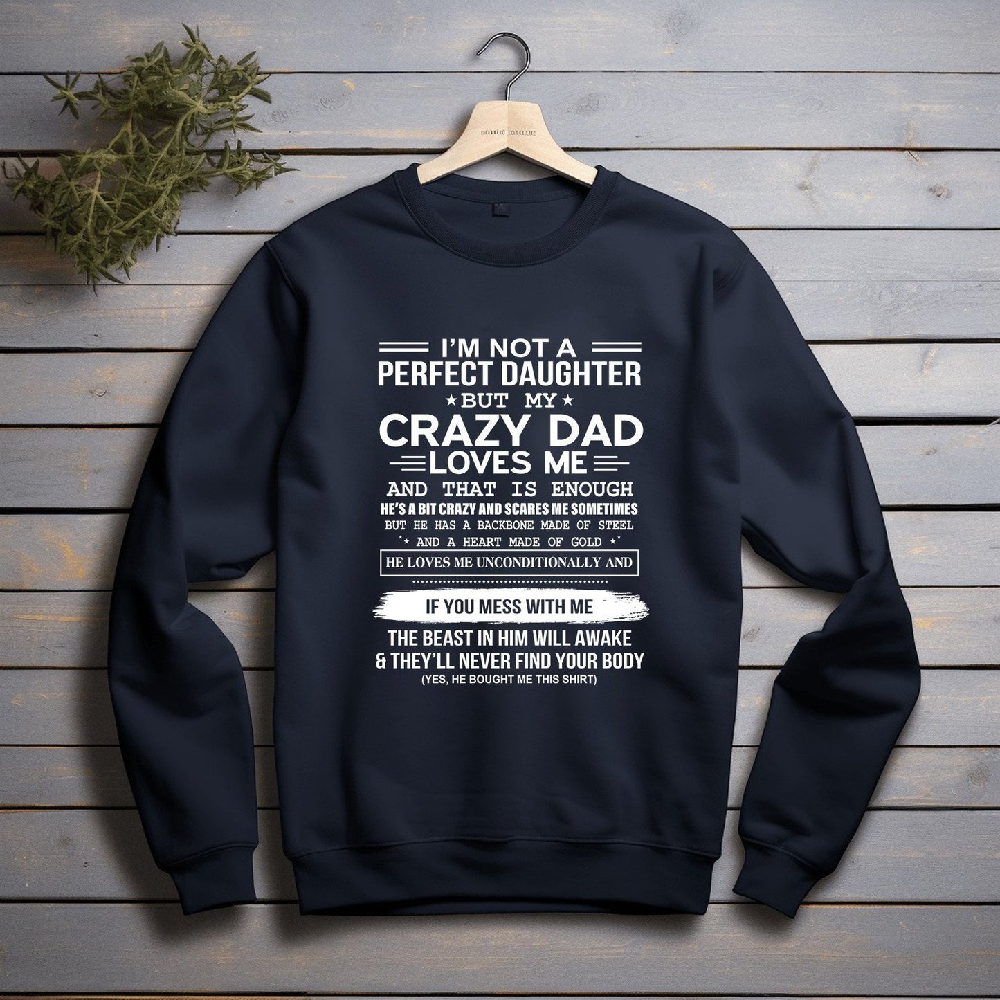 Daughter I Am Not A Perfect Daughter But My Crazy Dad Printed 2D Sweat