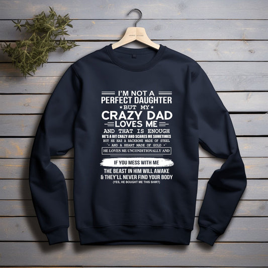 Daughter I Am Not A Perfect Daughter But My Crazy Dad Printed 2D Sweat